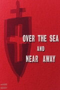 Over the Sea and Near Away