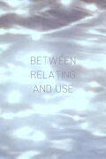 Between Relating and Use