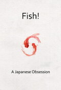 Fish! A Japanese Obsession
