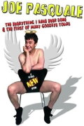 Joe Pasquale: The Everything I Have Ever Done & The First of Many Goodbye Tours