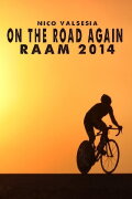 Nico Valsesia - On The Road Again - RAAM 2014