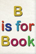B Is for Book