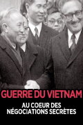 The Vietnam War:  At the Heart of Secret Negotiations
