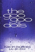Goo Goo Dolls: Live in Buffalo: July 4th, 2004