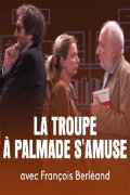 La troupe à Palmade s'amuse avec...François Berléand