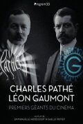 Charles Pathé and Léon Gaumont: The First Giants of Cinema