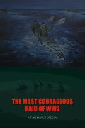 The Most Courageous Raid of WWII