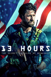 13 Hours: The Secret Soldiers of Benghazi 13 Hours: The Secret Soldiers of Benghazi