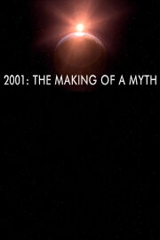 2001: The Making of a Myth 2001: The Making of a Myth