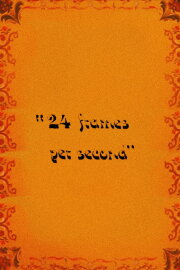 24 Frames per Second