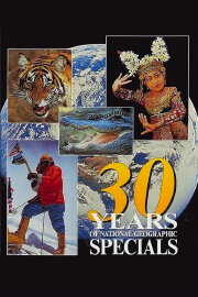30 Years of National Geographic Specials 30 Years of National Geographic Specials