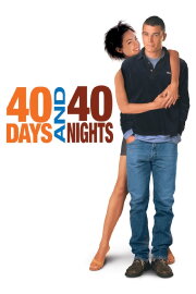 40 Days and 40 Nights 40 Days and 40 Nights