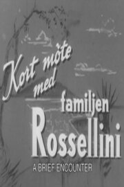 A Brief Encounter with the Rossellini Family A Brief Encounter with the Rossellini Family