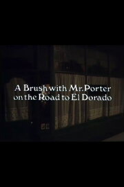 A Brush with Mr. Porter on the Road to El Dorado A Brush with Mr. Porter on the Road to El Dorado