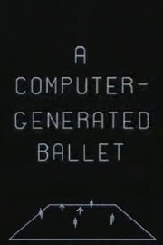 A Computer-Generated Ballet A Computer-Generated Ballet