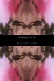 A Death in Mali - Requiem for Empire