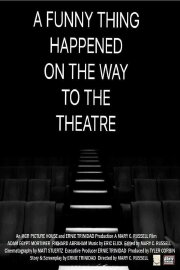 A Funny Thing Happened on the Way to the Theatre
