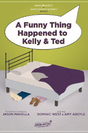 A Funny Thing Happened to Kelly and Ted A Funny Thing Happened to Kelly and Ted
