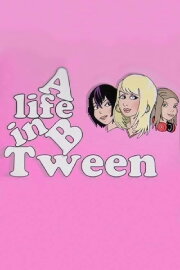 A Life in B Tween A Life in B Tween