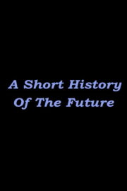 A Short History of the Future
