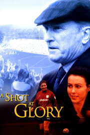 A Shot at Glory A Shot at Glory