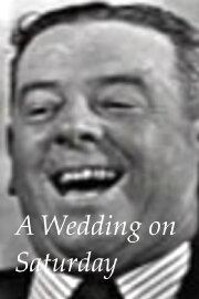 A Wedding on Saturday A Wedding on Saturday