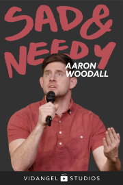 Aaron Woodall: Sad and Needy
