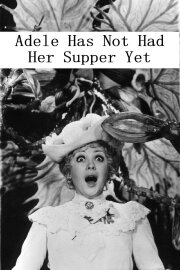 Adela Has Not Had Supper Yet Adela Has Not Had Supper Yet