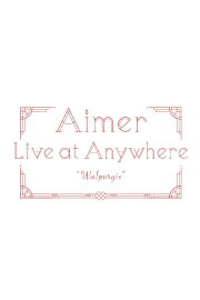 Aimer Live at Anywhere 2021 “Walpurgis”