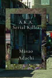 A.K.A. Serial Killer A.K.A. Serial Killer