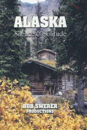 Alaska: Silence & Solitude Alaska: Silence & Solitude