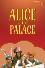 Alice at the Palace Alice at the Palace