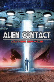 Alien Contact: Outer Space Alien Contact: Outer Space