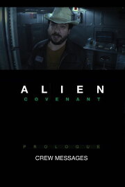 Alien: Covenant - Prologue: Crew Messages Alien: Covenant - Prologue: Crew Messages