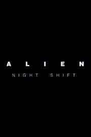 Alien: Night Shift Alien: Night Shift