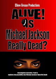 Alive! Is Michael Jackson Really Dead? Alive! Is Michael Jackson Really Dead?