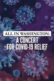 All in Washington: A Concert for COVID-19 Relief All in Washington: A Concert for COVID-19 Relief