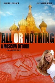All or Nothing: A Moscow Detour All or Nothing: A Moscow Detour