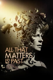 All That Matters Is Past All That Matters Is Past