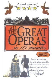 All the Great Operas in 10 Minutes All the Great Operas in 10 Minutes
