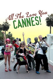 All the Love You Cannes! All the Love You Cannes!