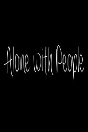 Alone with People