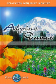 Alpine Dance: Tranquil World - Relaxation with Music & Nature Alpine Dance: Tranquil World - Relaxation with Music & Nature
