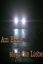 Am Ende siegt die Liebe Am Ende siegt die Liebe