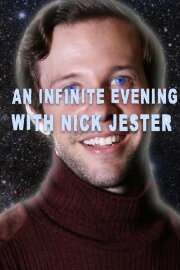 An Infinite Evening with Nick Jester An Infinite Evening with Nick Jester
