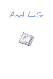 And Life And Life