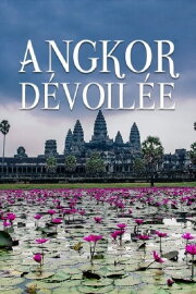 Angkor dévoilée Angkor dévoilée