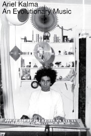 Ariel Kalma - An Evolutionary Music Ariel Kalma - An Evolutionary Music
