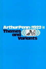 Arthur Penn, 1922-: Themes and Variants
