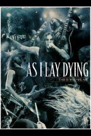 As I Lay Dying: This Is Who We Are As I Lay Dying: This Is Who We Are